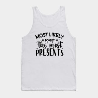 Most Likely To Get The Most Presents Funny Christmas Tank Top